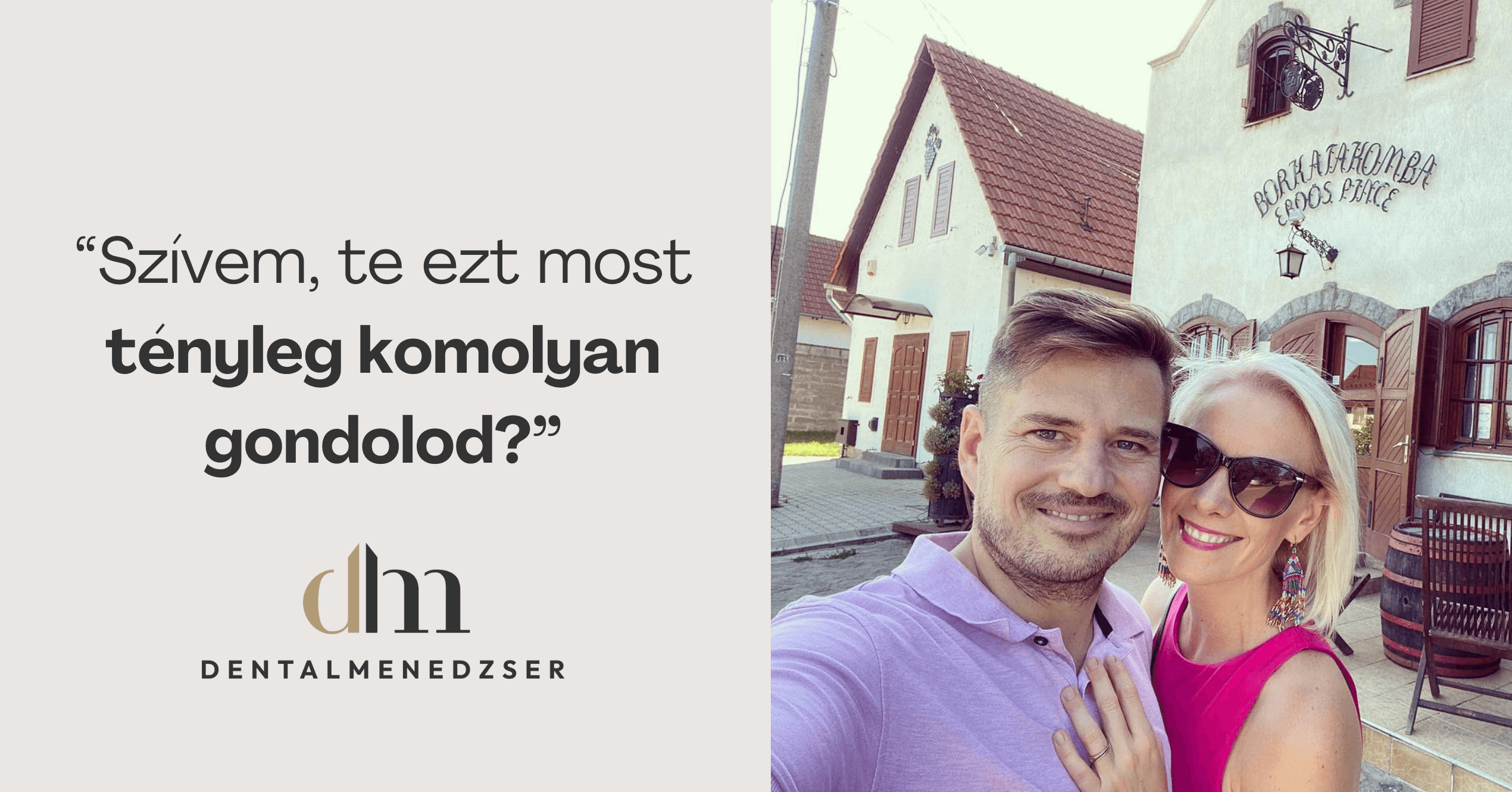 „Szívem, Te ezt most tényleg komolyan gondolod?” / Dental Menedzser