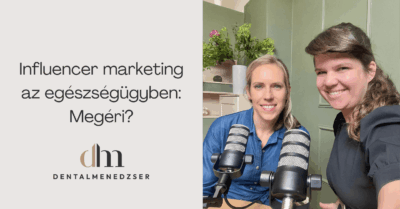 Influenszer marketing az egészségügyben: Megéri? / Dental Menedzser