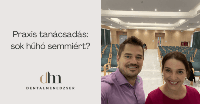 Praxis tanácsadás: sok hűhó semmiért? / Dental Menedzser